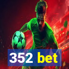 352 bet